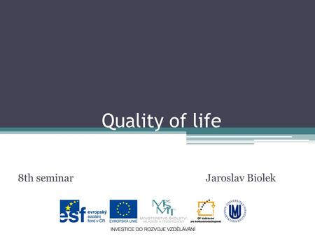 Quality of life 8th seminar Jaroslav Biolek. Objective x subjective -What is relation between objective and subjective indicators of quality of life (according.