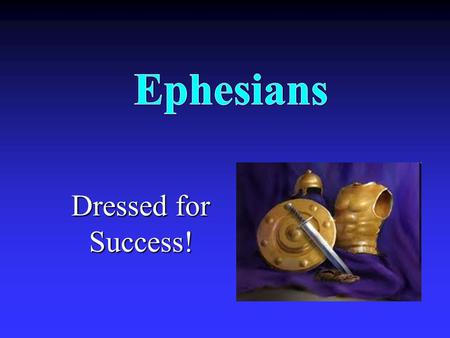 Dressed for Success!. What Is It About? The believer’s wealth is described to help believers live in accordance with it.