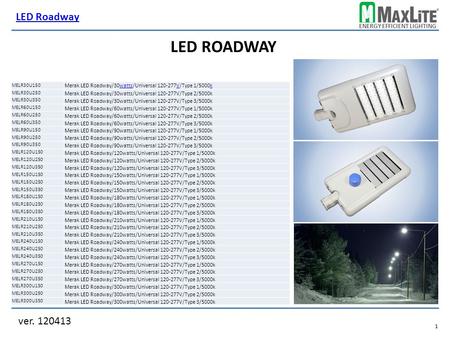 ENERGY EFFICIENT LIGHTING ver. 120413.1.1 LED ROADWAY LED Roadway MELR30U150 MELR30U250 Merak LED Roadway/30watts/Universal 120-277V/Type 2/5000k MELR30U350.