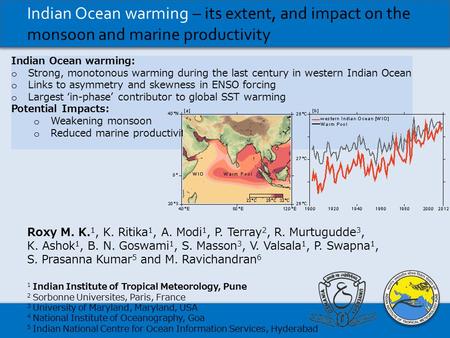 Indian Ocean warming – its extent, and impact on the monsoon and marine productivity Roxy M. K. 1, K. Ritika 1, A. Modi 1, P. Terray 2, R. Murtugudde 3,