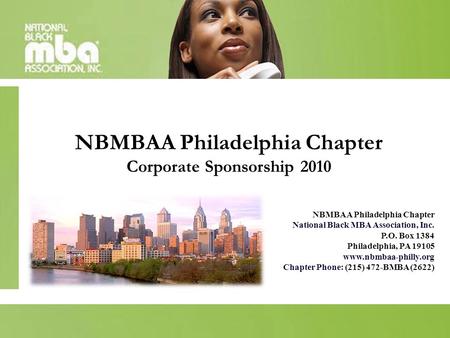 NBMBAA Philadelphia Chapter Corporate Sponsorship 2010 NBMBAA Philadelphia Chapter National Black MBA Association, Inc. P.O. Box 1384 Philadelphia, PA.