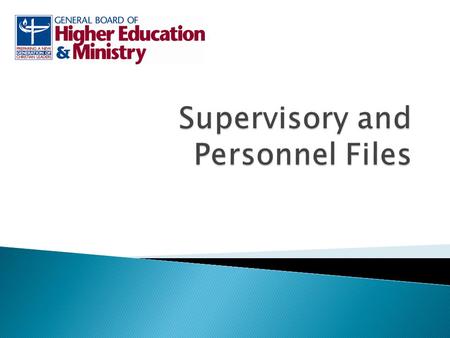 Supervisory Files Personnel Files Purpose Appointment, support, & supervision of personnel Assessment, support, and conference relationship decisions.