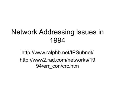 Network Addressing Issues in 1994   94/err_con/crc.htm.