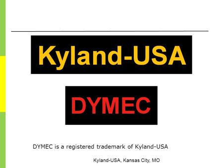 Kyland-USA, Kansas City, MO DYMEC is a registered trademark of Kyland-USA.