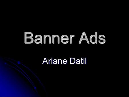 Banner Ads Ariane Datil. Types of banner ads The Internet Advertising Bureau (IAB) specifies eight different banner sizes, according to pixel dimensions.