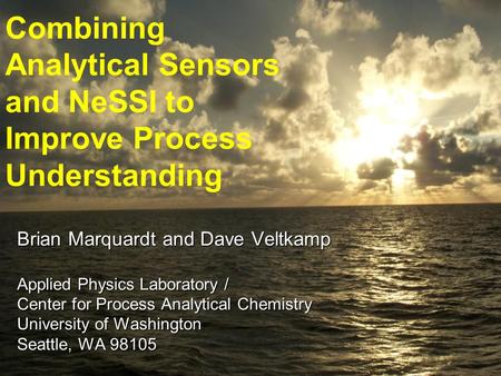 Brian Marquardt and Dave Veltkamp Applied Physics Laboratory / Center for Process Analytical Chemistry University of Washington Seattle, WA 98105 Combining.