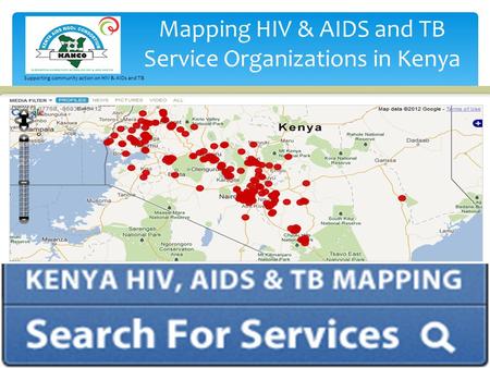 Supporting community action on HIV & AIDs and TB Mapping HIV & AIDS and TB Service Organizations in Kenya.