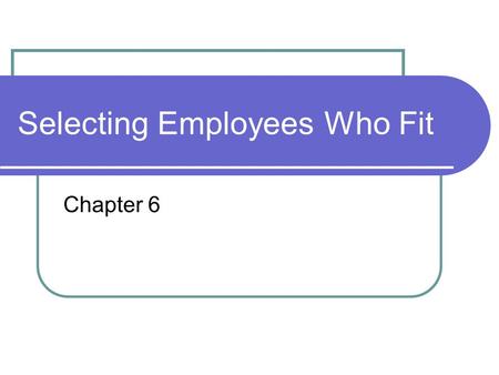 Selecting Employees Who Fit