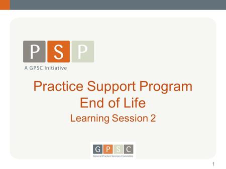 Practice Support Program End of Life Learning Session 2 1.