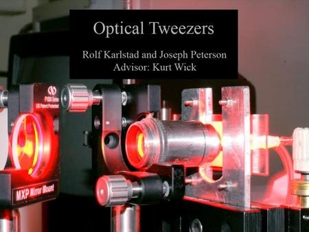 1 Optical Tweezers rolf. 2 Project Goals We will calibrate the strength of an optical trap (Optical Tweezer) Optical Tweezers may be used to measure very.