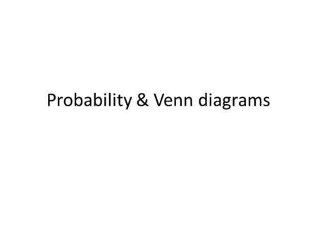 Probability & Venn diagrams. Recap Event - An event is the situation in which we are interested Probability - Is the chance of that event happening Outcome.
