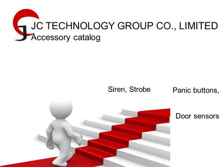 JC TECHNOLOGY GROUP CO., LIMITED Accessory catalog Siren, Strobe Panic buttons, Door sensors.