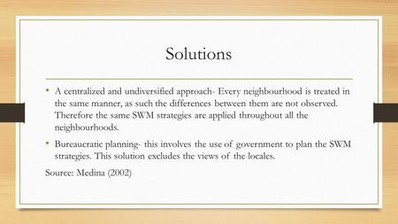 Solutions A centralized and undiversified approach- Every neighbourhood is treated in the same manner, as such the differences between them are not observed.