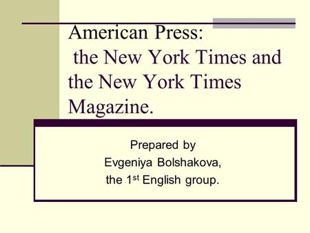American Press: the New York Times and the New York Times Magazine.