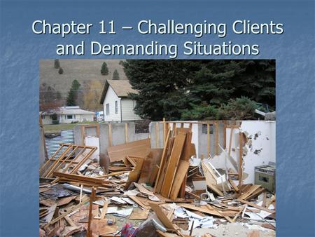 Chapter 11 – Challenging Clients and Demanding Situations.
