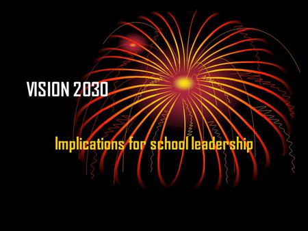 VISION 2030 Implications for school leadership. Intended learning outcomes By the end of session the CPs should be able to:  Identify the link between.