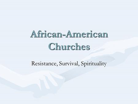 African-American Churches Resistance, Survival, Spirituality.