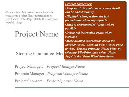 Project Name Steering Committee Meeting Project Manager: Project Manager Name Program Manager: Program Manager Name Project Sponsor: Project Sponsor Name.