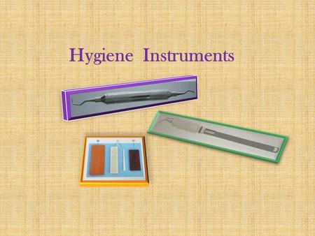 Hygiene Instruments.