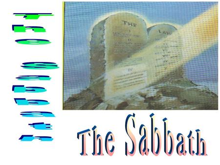 1. 2 # 1: The Sabbath is: The Rest Day The Blessed Day The Sanctified Day.
