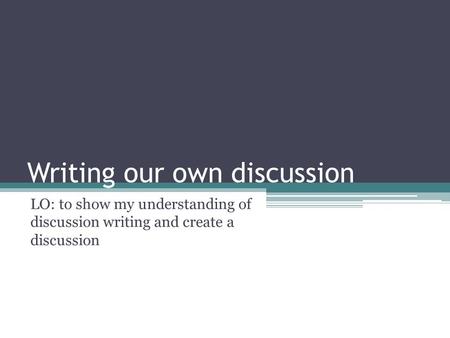 Writing our own discussion