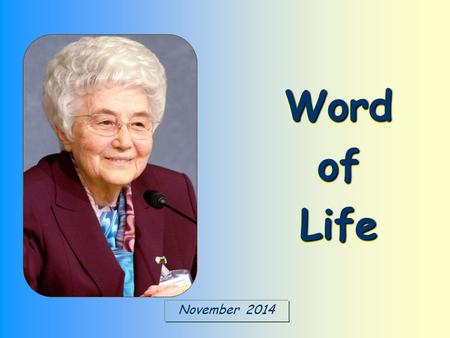 November 2014 Word of Life «For with you is the fountain of life.» (Ps 36:9)