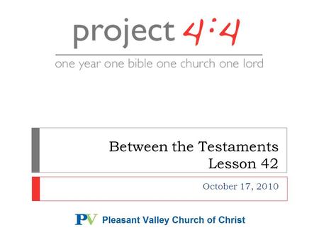 Between the Testaments Lesson 42 October 17, 2010.