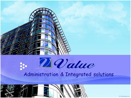Administration & Integrated solutions. ABOUT VALU E Value Nationality Egyptian companies operating in various sphere of law we have the experiences and.