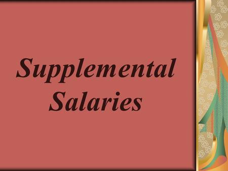 Supplemental Salaries. History School Board ask Personnel Policy Committee to look into supplemental pay Personnel Policy Committee formed a Supplemental.