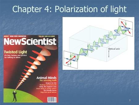 1 Chapter 4: Polarization of light 2 Preliminaries and definitions Preliminaries and definitions Plane-wave approximation: E(r,t) and B(r,t) are uniform.