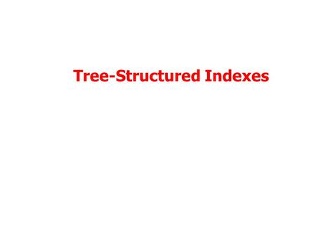 Tree-Structured Indexes. Range Searches ``Find all students with gpa > 3.0’’ –If data is in sorted file, do binary search to find first such student,