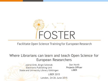 Facilitate Open Science Training for European Research Where Librarians can learn and teach Open Science for European Researchers LIBER 2015 London, 24-26.