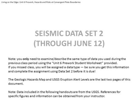SEISMIC DATA SET 2 (THROUGH JUNE 12) Note: you only need to examine/describe the same type of data you used during the previous class period using the.
