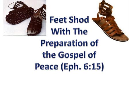 Firm Foundation Readiness Good News – Beautiful Feet (Rom. 10:15, 1:15) Readiness With The Gospel - Evangelism.