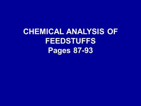 CHEMICAL ANALYSIS OF FEEDSTUFFS Pages 87-93. Question Why have some foreign feed companies added the compound below to some feed ingredients? A)Increase.