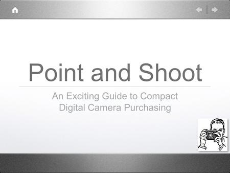Point and Shoot An Exciting Guide to Compact Digital Camera Purchasing.