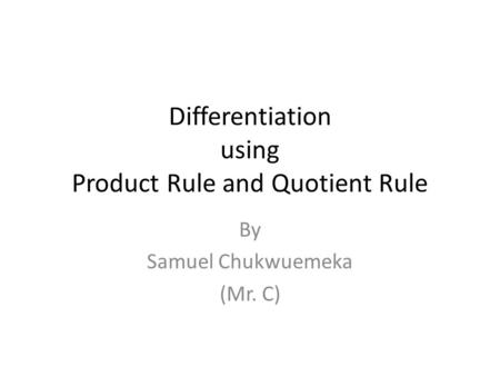 Differentiation using Product Rule and Quotient Rule