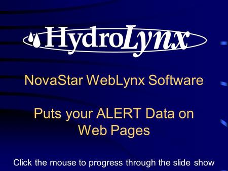 NovaStar WebLynx Software Puts your ALERT Data on Web Pages Click the mouse to progress through the slide show.