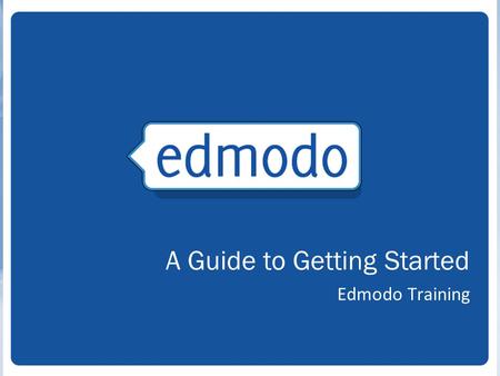 Edmodo Training A Guide to Getting Started. 2 Free social learning network for teachers, students, schools and districts Safe and easy way to connect.
