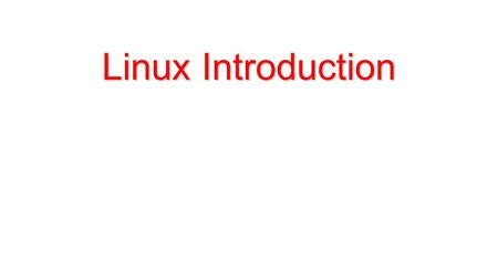 Linux Introduction. Overview What is Unix/Linux? History of Linux Features Supported Under Linux The future of Linux.