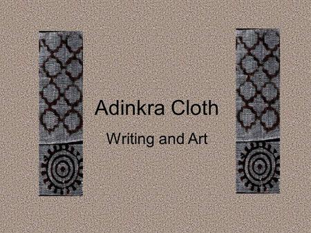 Adinkra Cloth Writing and Art.