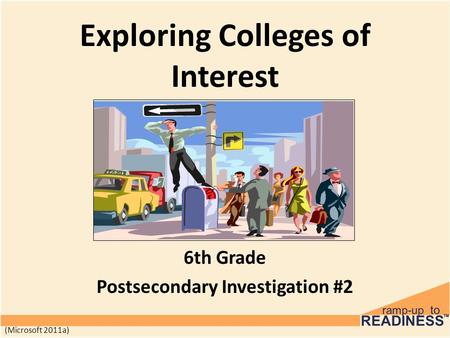 Exploring Colleges of Interest 6th Grade Postsecondary Investigation #2 (Microsoft 2011a)