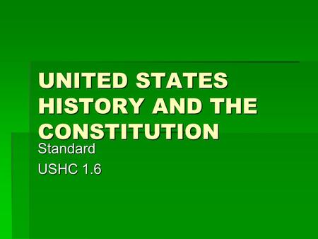 UNITED STATES HISTORY AND THE CONSTITUTION