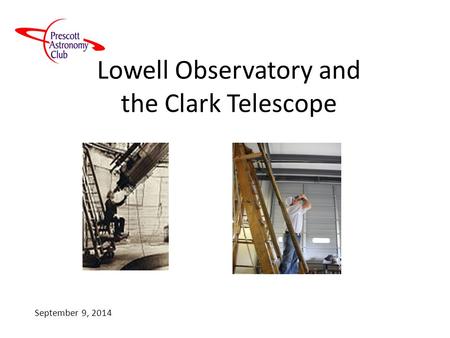 Lowell Observatory and the Clark Telescope September 9, 2014.