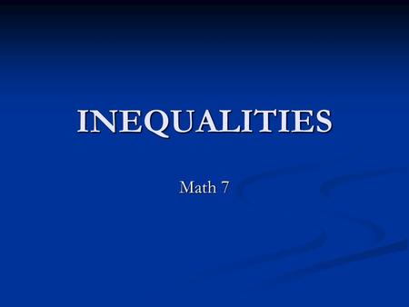 INEQUALITIES Math 7.