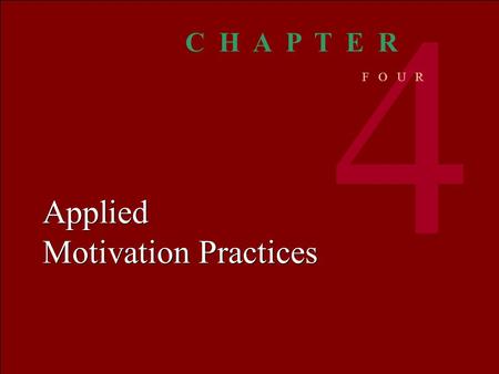Organizational BEHAVIOR M C SHANEV ON GLINOW 1 © The McGraw-Hill Companies, Inc. 2000 Irwin/ McGraw-Hill Applied Motivation Practices 4 C H A P T E R F.