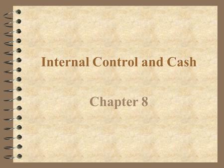 Internal Control and Cash Chapter 8 Define internal control. Objective 1.