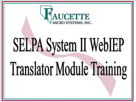 Translator Module Overview The new Translator Module for WebIEP offers a means for producing high quality IEP forms printed in Spanish. The module is.