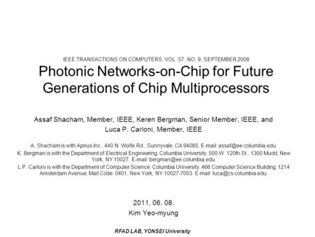 RFAD LAB, YONSEI University IEEE TRANSACTIONS ON COMPUTERS, VOL. 57, NO. 9, SEPTEMBER 2008 Photonic Networks-on-Chip for Future Generations of Chip Multiprocessors.