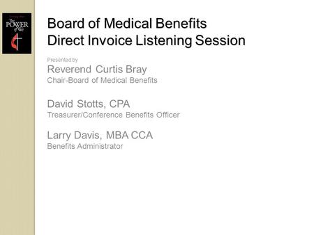 Board of Medical Benefits Direct Invoice Listening Session Board of Medical Benefits Direct Invoice Listening Session Presented by Reverend Curtis Bray.